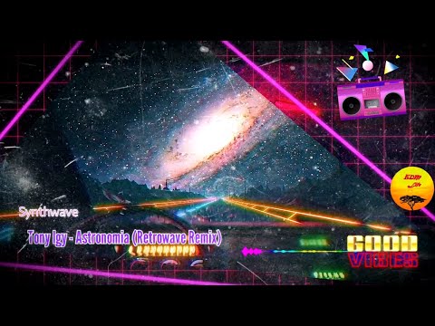 Tony Igy - Astronomia (Retrowave Remix)