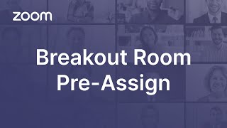 How to Pre-Assign Participants to Breakout Rooms in Zoom