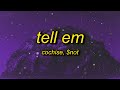 Cochise, $NOT - Tell Em (Lyrics) | tell em what's up tell em it's on