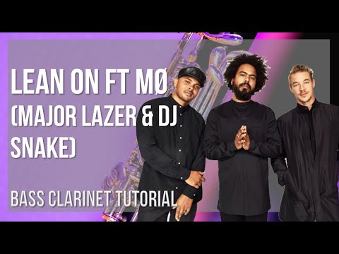 How to play Lean On ft MØ by Major Lazer & DJ Snake on Bass Clarinet (Tutorial)