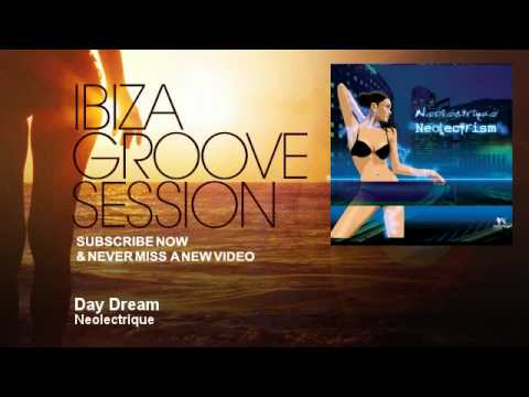 Neolectrique - Day Dream - IbizaGrooveSession