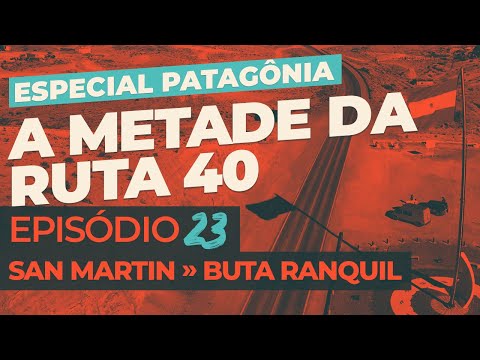 EXPEDIÇÃO | EP#23 Patagônia // San Martin de Los Andes a Buta Ranquil: Passando a metade da Ruta 40!