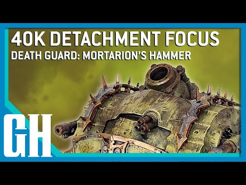 40k Detachment Focus - Death Guard: Mortarion's Hammer