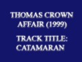 Thomas Crown Affair (1999) - Catamaran (Audio ...