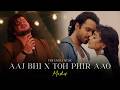 Aaj Bhi X Toh Phir Aao Mashup 2026 Heartbreak Nonstop Jukebox The Lively Music