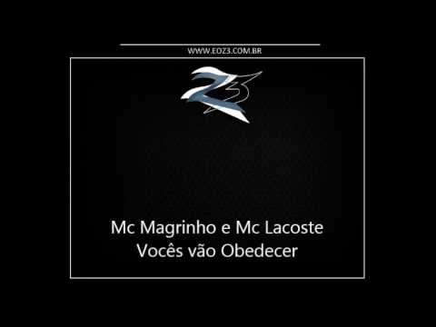 Mc Magrinho e Mc Lacoste   Vocês vão Obedecer [LANÇAMENTO 2013]