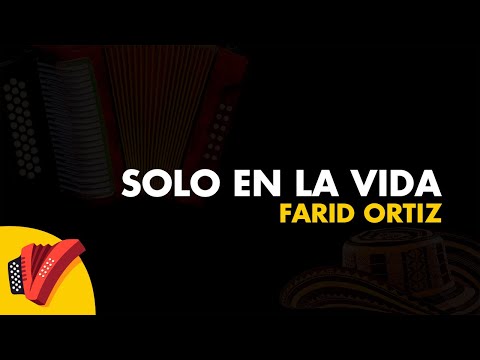 Solo En La Vida, Farid Ortiz, Video Letra - Sentir Vallenato