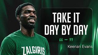 KEENAN EVANS: “TAKE IT DAY BY DAY”