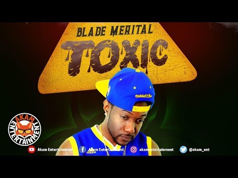 Blade Merital - Toxic - March 2019