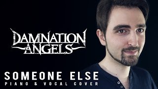 DAMNATION ANGELS - Someone Else [Piano &amp; Vocal Cover]