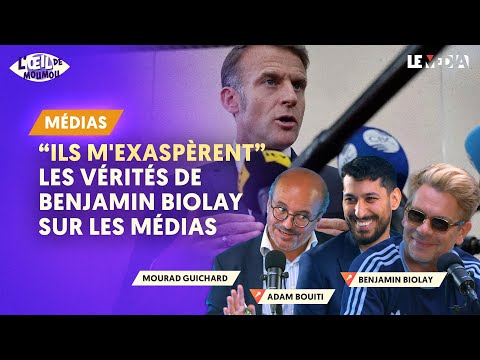 "ILS M'EXASPÈRENT" : LES VÉRITÉS DE BENJAMIN BIOLAY SUR LES MÉDIAS