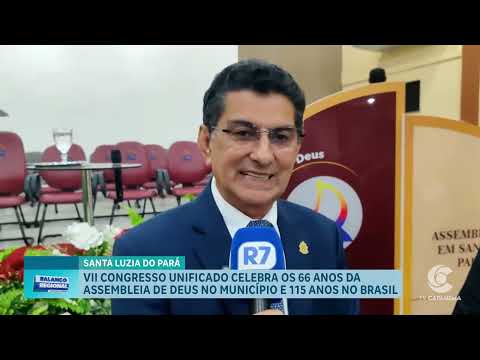 Santa Luzia do Pará: VII congresso unificado celebra os 66 anos da Ass. de Deus no município