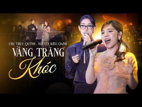 Vầng Trăng Khóc - Nguyễn Kiều Oanh & Chu Thúy Quỳnh || Đã không còn người yêu hỡi ngày xưa ấy đôi ta