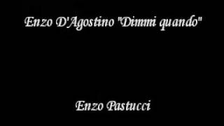 Enzo D'agostino Dimmi quando by Enzo Pastucci.mpg