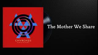 CHVRCHES The Mother We Share