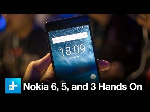 Nokia 6, Nokia 5, Nokia 3 - Hands On at MWC 2017