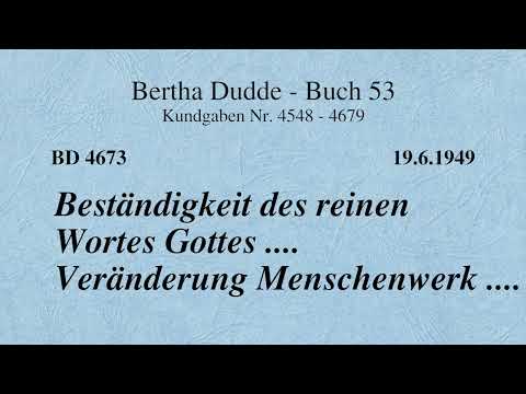 BD 4673 - BESTÄNDIGKEIT DES REINEN WORTES GOTTES .... VERÄNDERUNG MENSCHENWERK ....