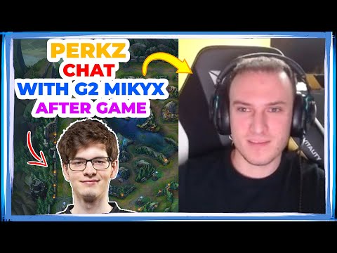 VIT Perkz Chat With G2 MIkyx After SoloQ Game
