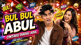 Download lagu BUL BUL ABUL - Cintaku Diadul-Adul | Lagu Koplo Terbaru 2026 | Full Sabetan Bass |  mp3