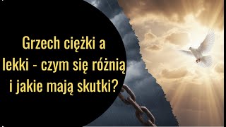 Grzech ciężki a lekki - czym się różnią i jakie mają skutki? (Wyjaśnienie KKK)