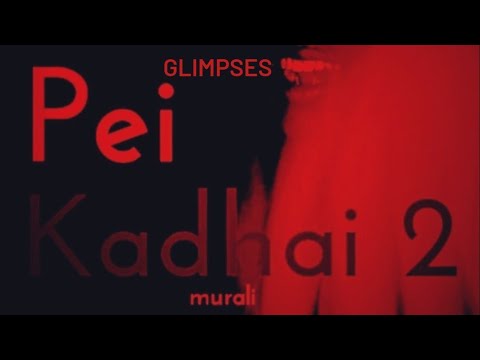 GLIMPSES OF PEI KADHAI 2 |Tamil horror  Short Film |with English subtitiles|Avinash,Aakash|Murali .