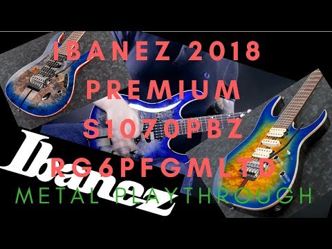 Ibanez 2018 Premium Metal Playthrough | S1070PBZ & RG6PFGMLTD