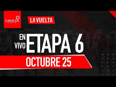 EN VIVO | Etapa 6 de La Vuelta a España 2020 con Arena Caracol | Caracol Radio