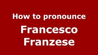 How to pronounce Francesco Franzese