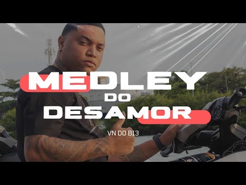 MC VN do B13 - Medley do Desamor (Clipe Oficial)