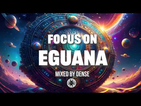 Focus on EGUANA (Mixed By Dense)