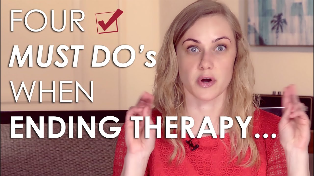 The 4 MUST Do's of ENDING THERAPY! Mental Health Videos with Kati Morton | Kati Morton