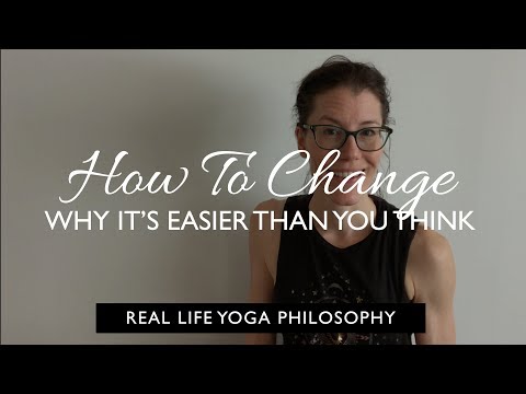 How To Change Your Life: Why It's Easier Than You Think