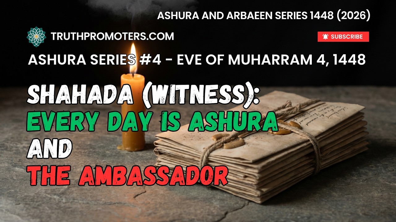 [4] Shahada (Witness) - Every Day is Ashura and The Ambassador
