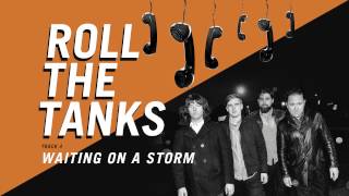 Roll The Tanks - "Waiting On A Storm" (Full Album Stream)