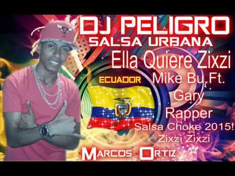 Salsa Choke 2015! Zixzi Zixzi  Ella Quiere Zixzi   Mike Bu Ft  Gary Rapper