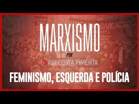 Feminismo, esquerda e polícia - Marxismo, com Rui Costa Pimenta - nº 48