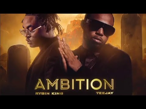 Rygin King, Teejay - Ambition (Official Audio)