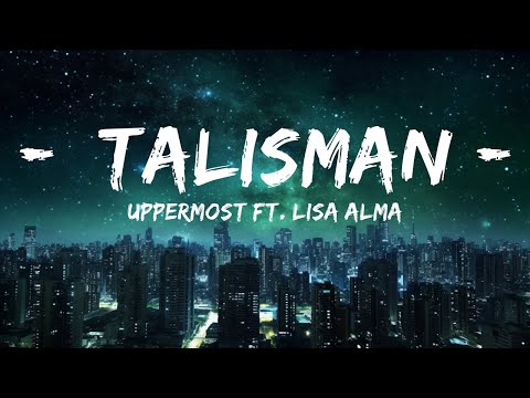 Uppermost ft. Lisa Alma - Talisman  | 30mins - Feeling your music