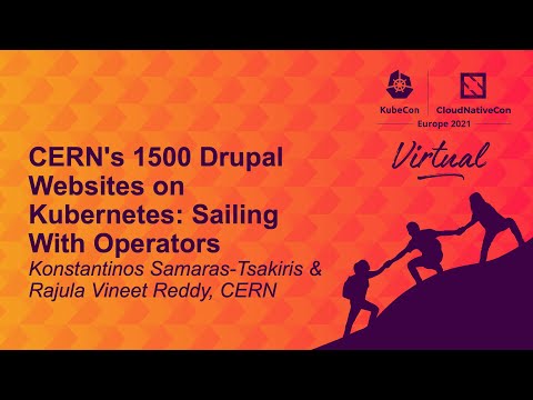 CERN's 1500 Drupal Websites on Kubernetes: Sa... Konstantinos Samaras-Tsakiris & Rajula Vineet Reddy