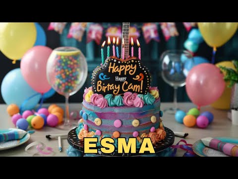 Happy Birthday Esma, Birthday Wishes, Birthday Song, WhatsApp Status, Today, hbd