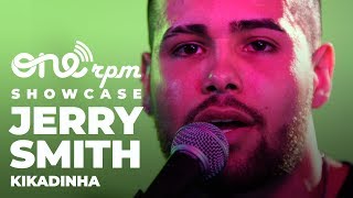 Jerry Smith - Kikadinha - ONErpm Showcase