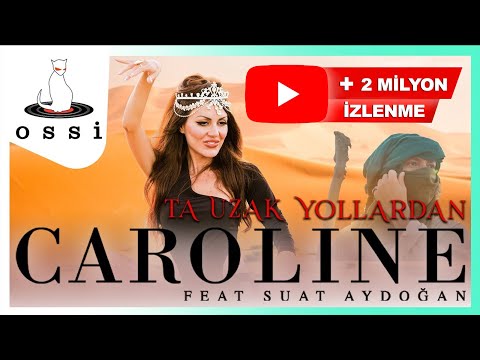 Caroline feat Suat Aydoğan - Ta Uzak Yollardan