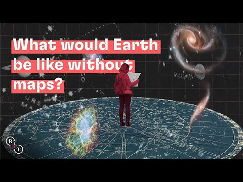 What would Earth be like without maps?