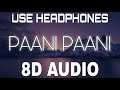Paani Paani 8D AUDIO Badshah Aastha Gill 8D Punjabi Songs 2021