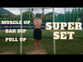 슈퍼세트 | 머슬업,바딥스,턱걸이 super set | muscle up, bar dip, pull up
