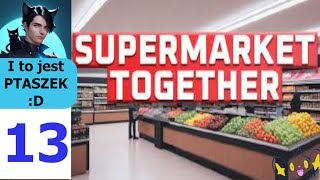 Supermarket Together #13 / Uśmiechnięty Jeździk :D z Grafi, Feluś