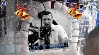 Let It Snow Let It Snow Let It Snow! Joe Nichols Dean Martin Doris Day Frank Sinatra Andy Williams