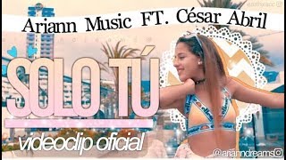 Ariann Music & César Abril - Solo Tú