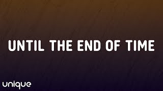 Justin Timberlake - Until The End Of Time (Lyrics) Ft. Beyonce