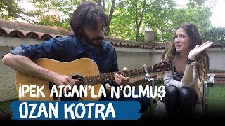 Ozan Kotra - İpek Atcan'la N'olmuş - Senin Yüzünden - Yeni Tekli